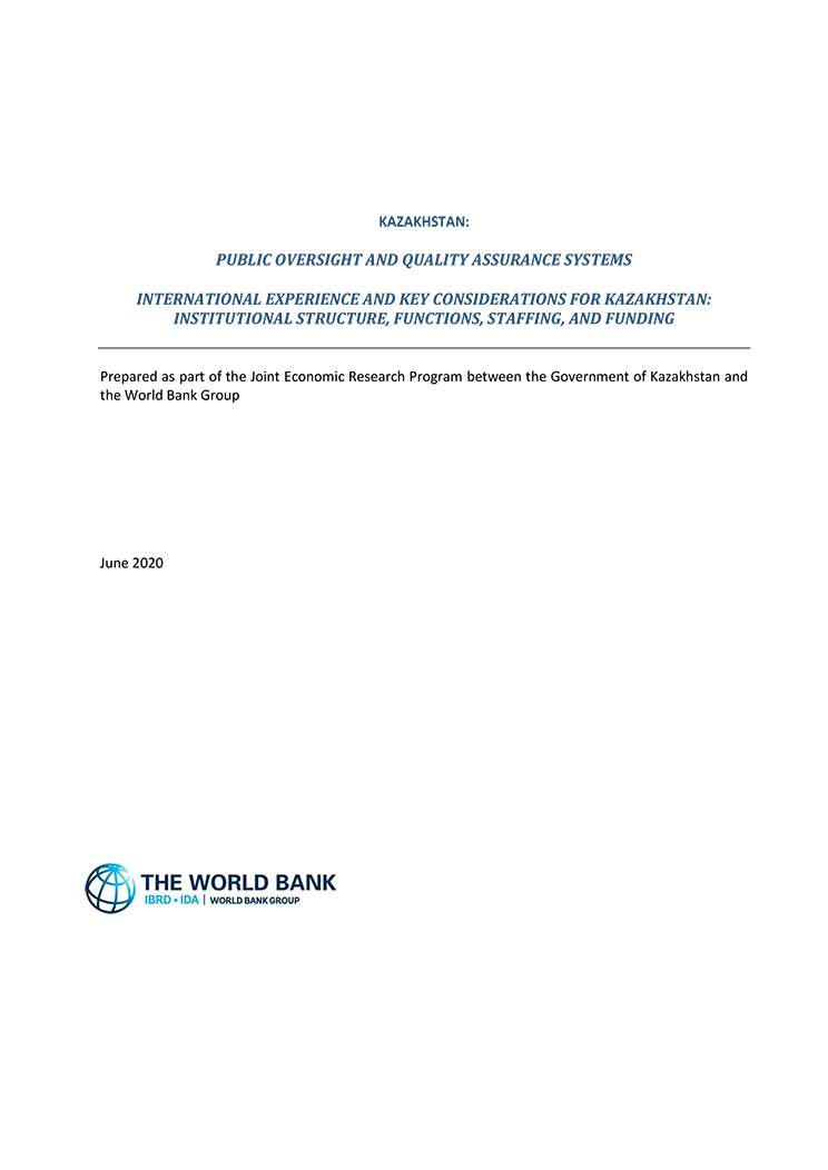 Kazakhstan: Public Oversight and Quality Assurance Systems International Experience and Key Considerations for Kazakhstan: Institutional Structure, Functions, Staffing, and Funding