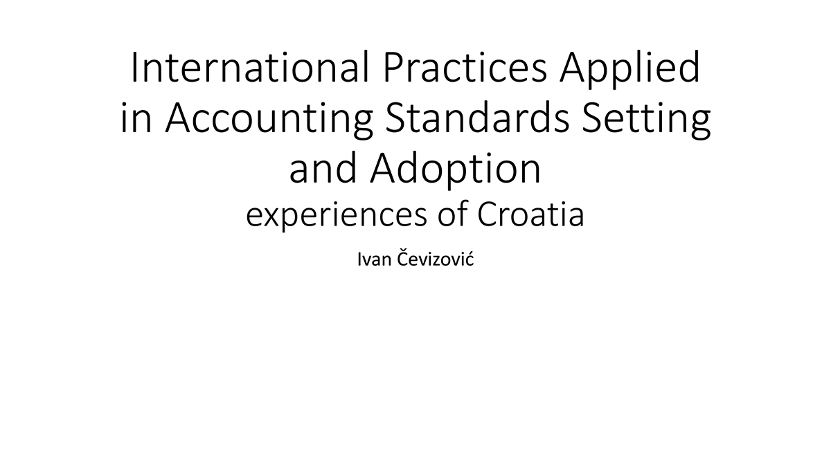 International Practices Applied in Accounting Standards Setting and Adoption: Experiences of Croatia
