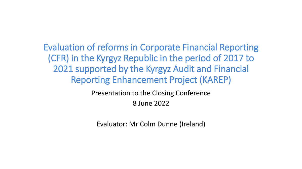 Evaluation of reforms in Corporate Financial Reporting (CFR) in the Kyrgyz Republic in the period of 2017 to 2021 supported by KAREP