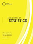 Sense about Science (2010): Making sense of statistics. What statistics tell you and how to ask the right questions. London